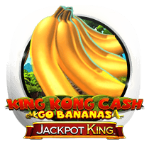 King Kong Cash Go Bananas Jackpot King slots